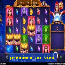 premiere ao vivo hoje gratis